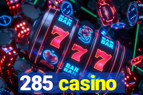 285 casino